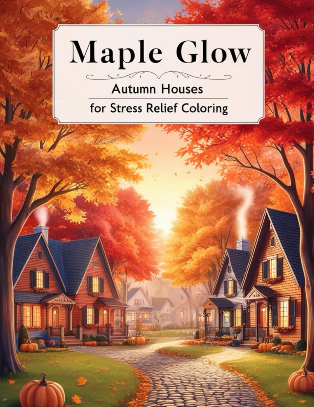 Maple Glow: Autumn Houses for Stress Relief Coloring