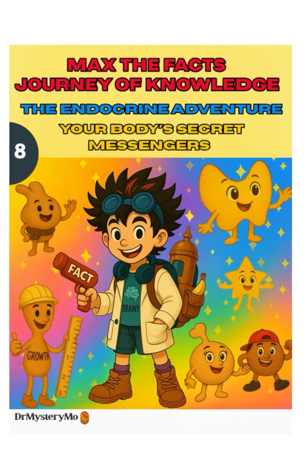 MAX THE FACTS JOURNEY OF KNOWLEDGE: THE ENDOCRINE ADVENTURE: your body's secret messengers!