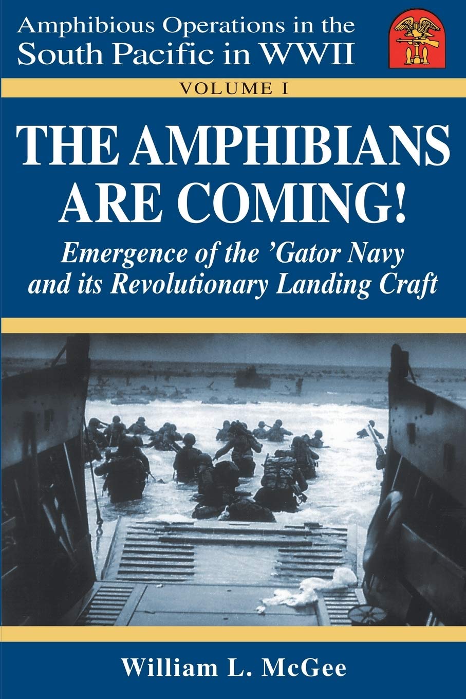 The Amphibians are Coming!: Emergence of the 'Gator Navy and Its Revolutionary Landing Craft