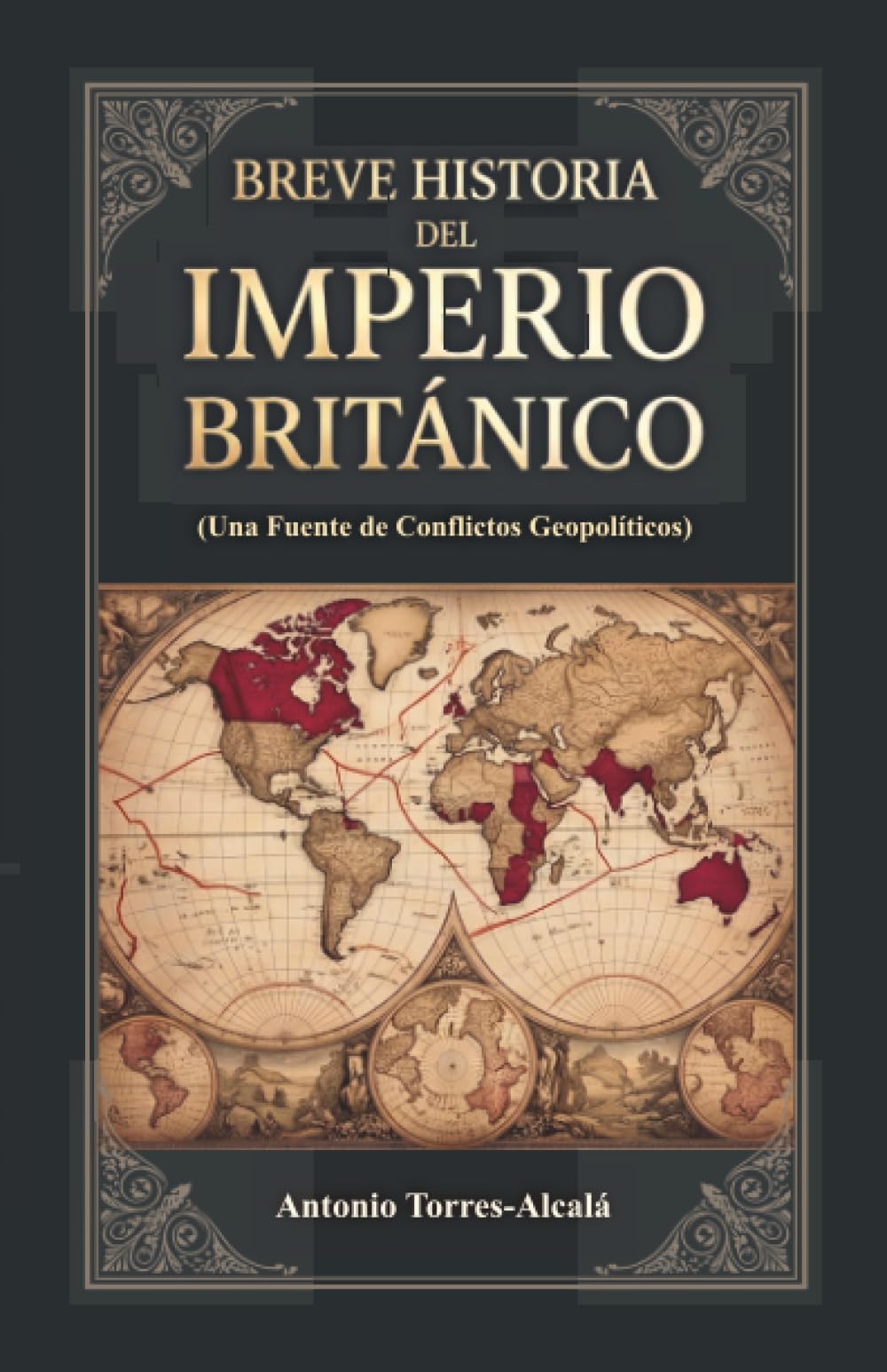 Breve Historia del Imperio Británico: (Una Fuente de Conflictos Geopolíticos)