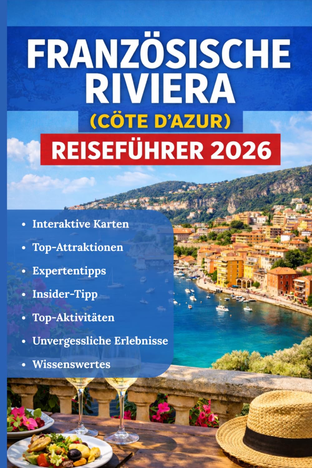 FRANZÖSISCHE RIVIERA (CÔTE D'AZUR) REISEFÜHRER 2026: Das vollständige Handbuch zur Côte d'Azur – Entdecken Sie versteckte Schätze, atemberaubende ... und Karten für eine unvergessliche Reise