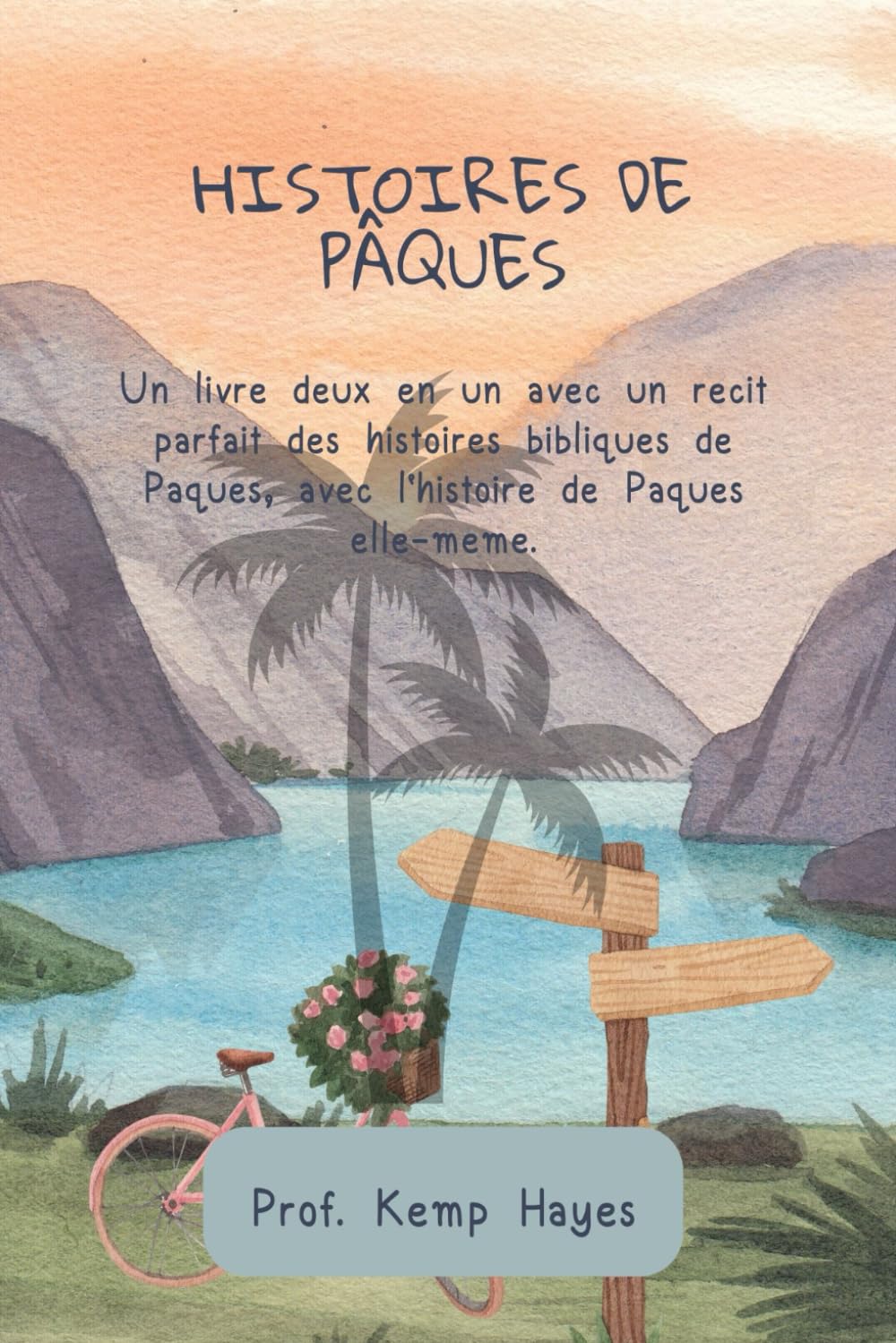 Histoires de Pâques: Un livre deux en un avec un récit parfait des histoires bibliques de Pâques, avec l'histoire de Pâques elle-même. (French Edition)