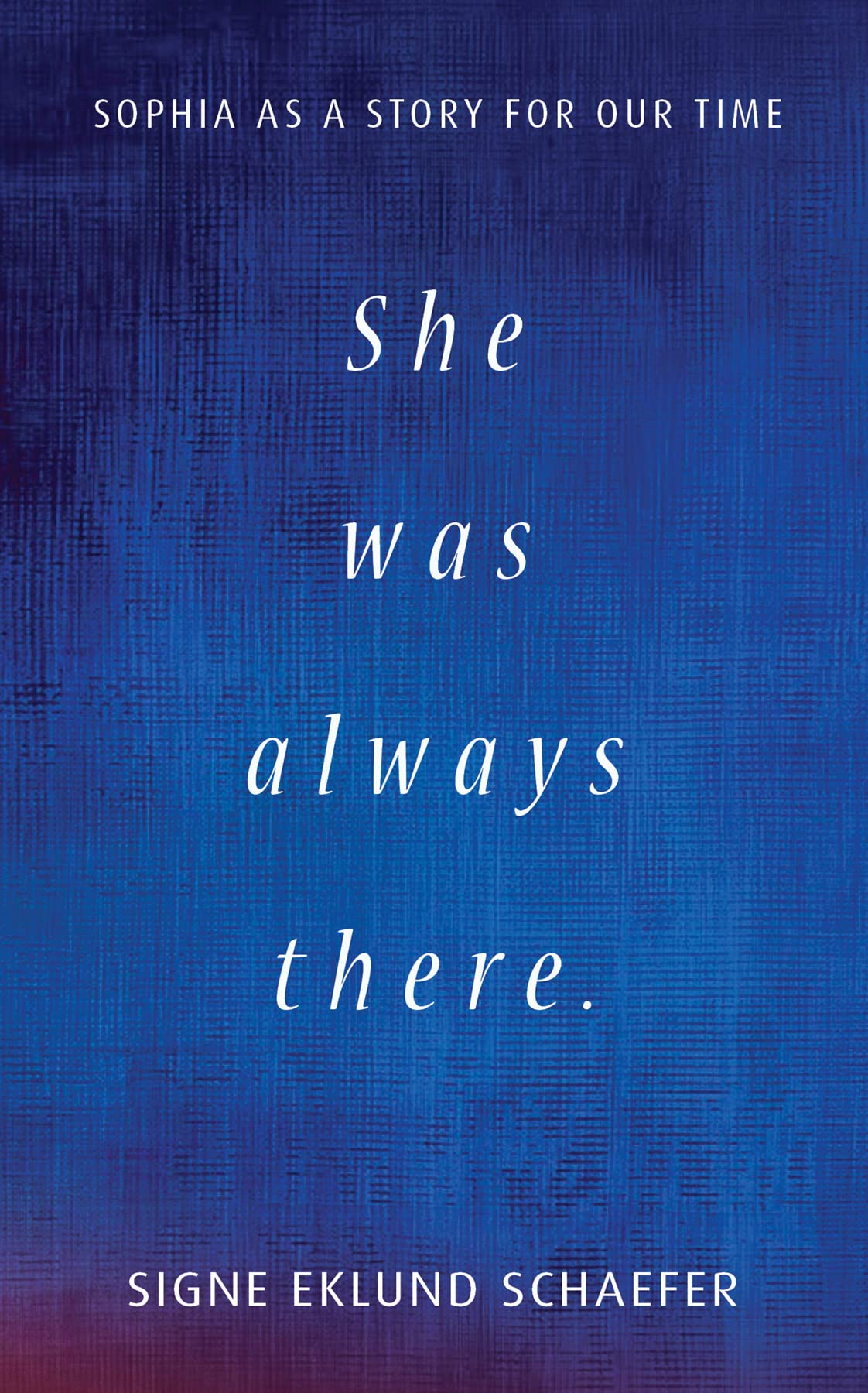 She Was Always There: Sophia as a Story for Our Time