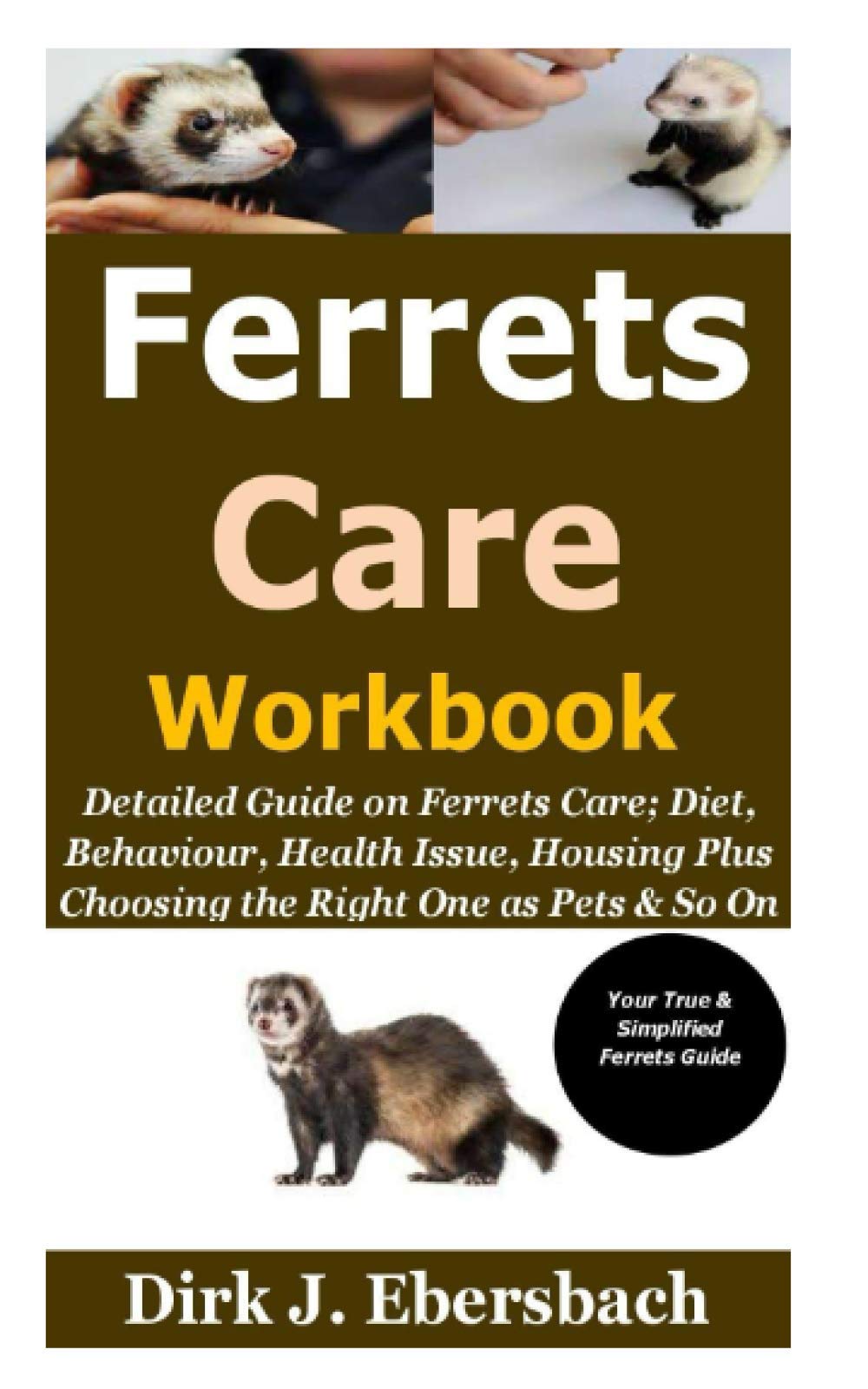 Buy Ferrets Care Workbook Detailed Guide on Ferrets Care; Diet, Behaviour, Issue, Housing Plus
