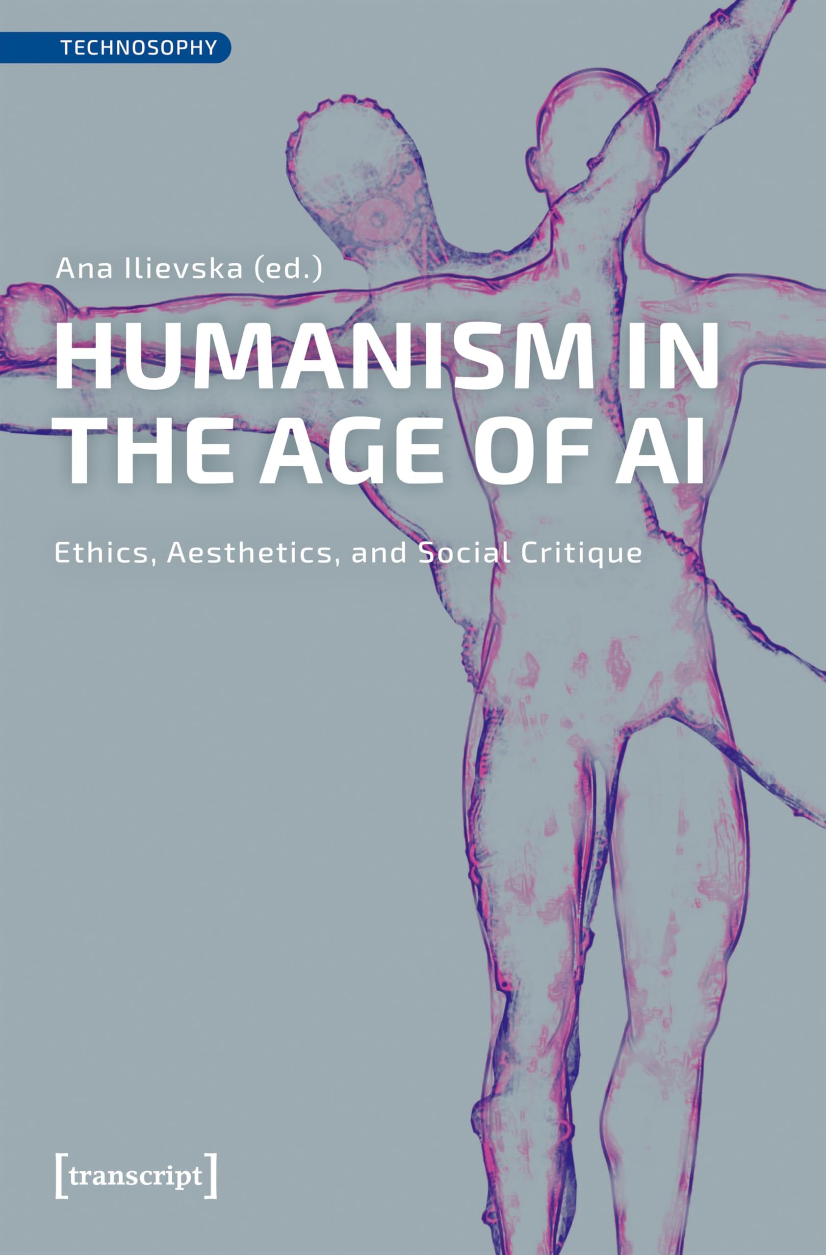 Humanism in the Age of AI: Ethics, Aesthetics, and Social Critique (Technosophy)