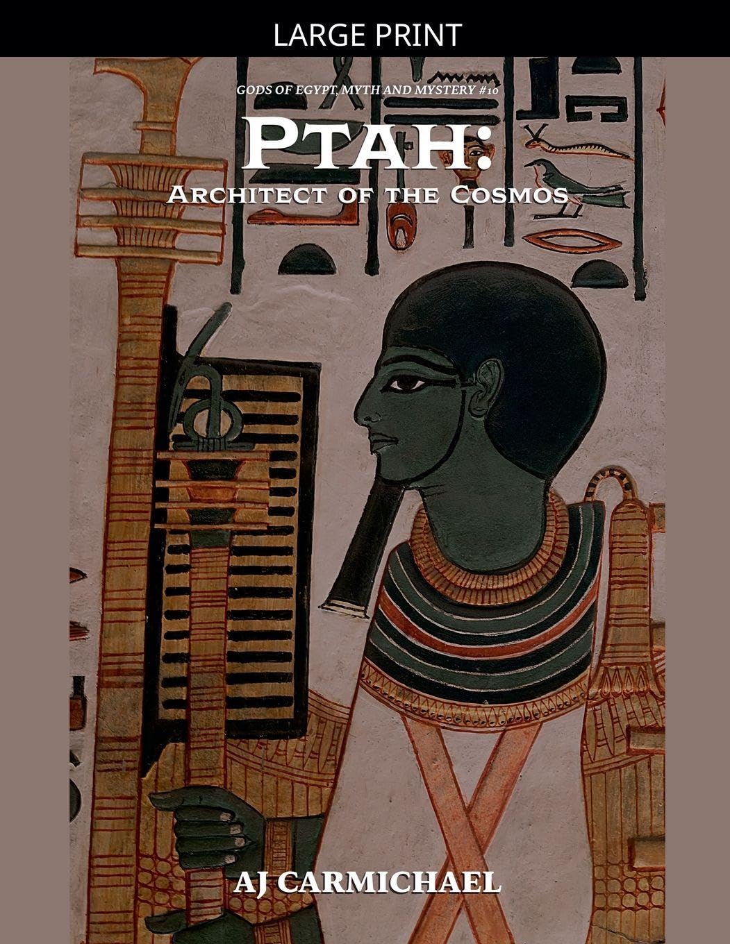 Ptah: Architect of the Cosmos: 10 (Gods of Egypt, Myth and Mystery)