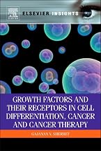 Growth Factors and Their Receptors in Cell Differentiation, Cancer and Cancer Therapy (Elsevier Insights)