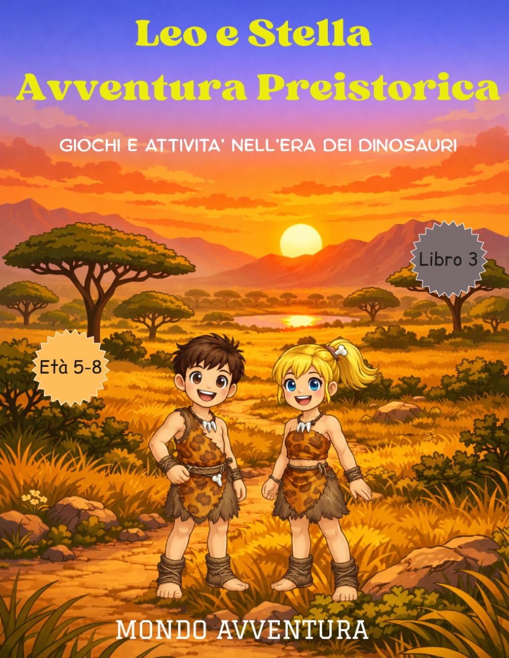 Leo e Stella Avventura Preistorica: GIOCHI E ATTIVITA’ NELL’ERA DEI DINOSAURI (Le Avventure di Leo e Stella)