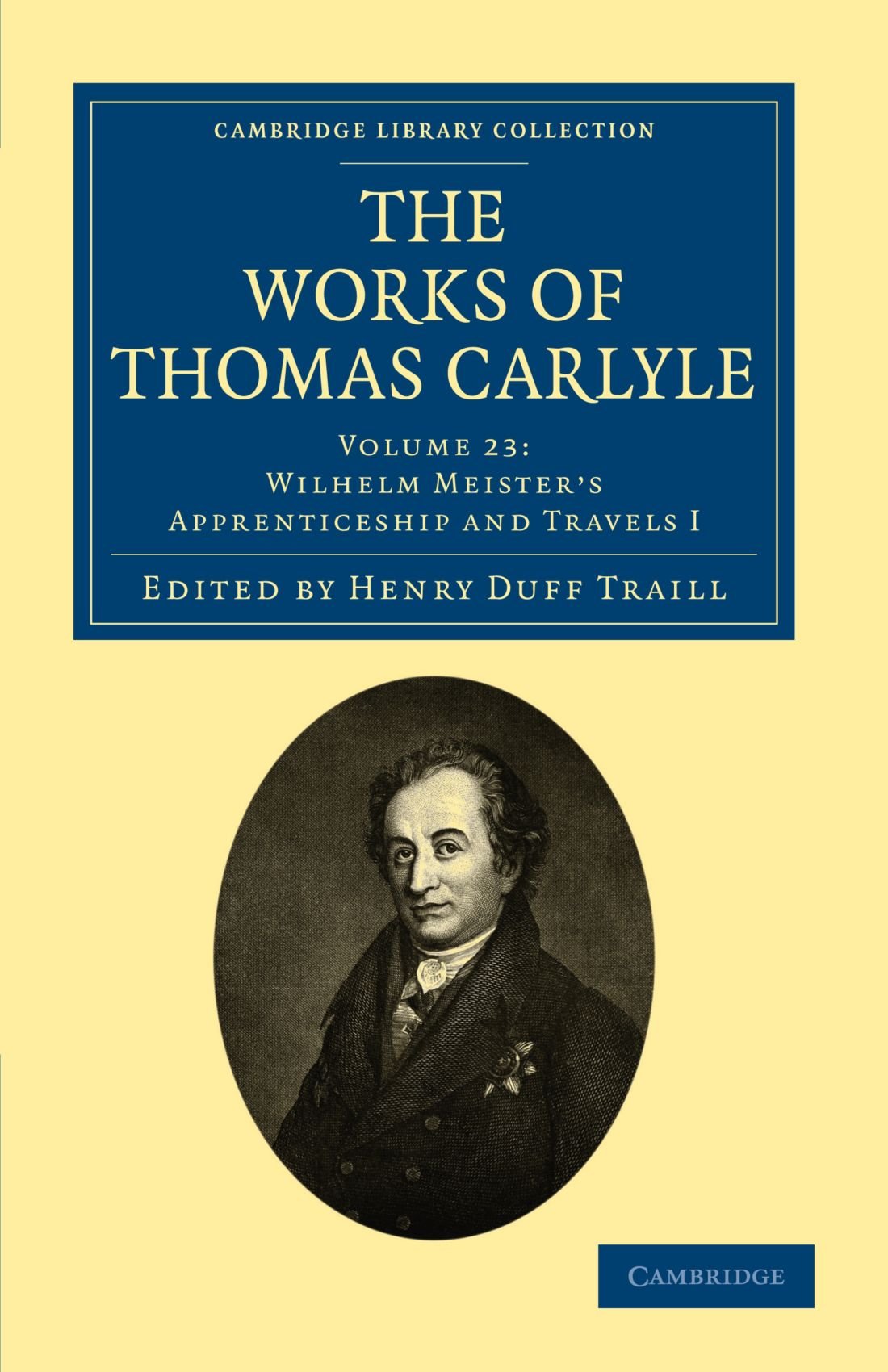 The Works of Thomas Carlyle: Volume 23, Wilhelm Meister’s Apprenticeship and Travels I