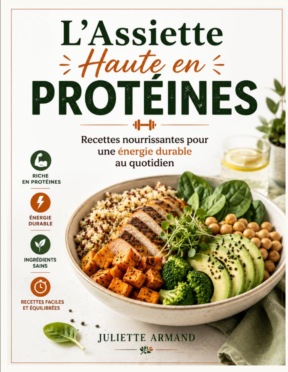 L’Assiette Haute en Protéines: Recettes nourrissantes pour une énergie durable au quotidien