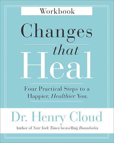 Changes That Heal Workbook: Four Practical Steps to a Happier, Healthier You