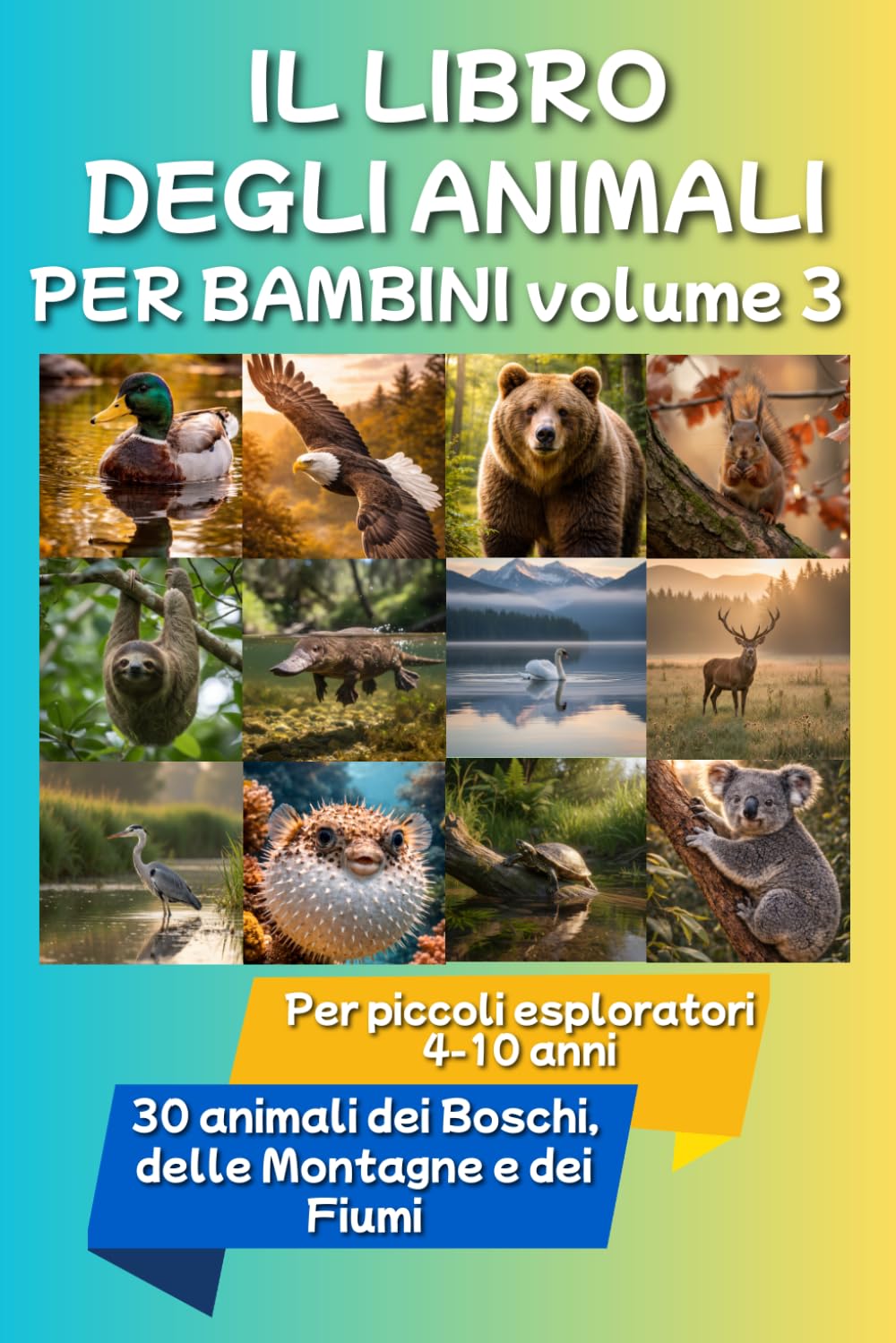 Il libro degli animali per bambini - volume 3: Animali dei boschi, delle montagne e dei fiumi