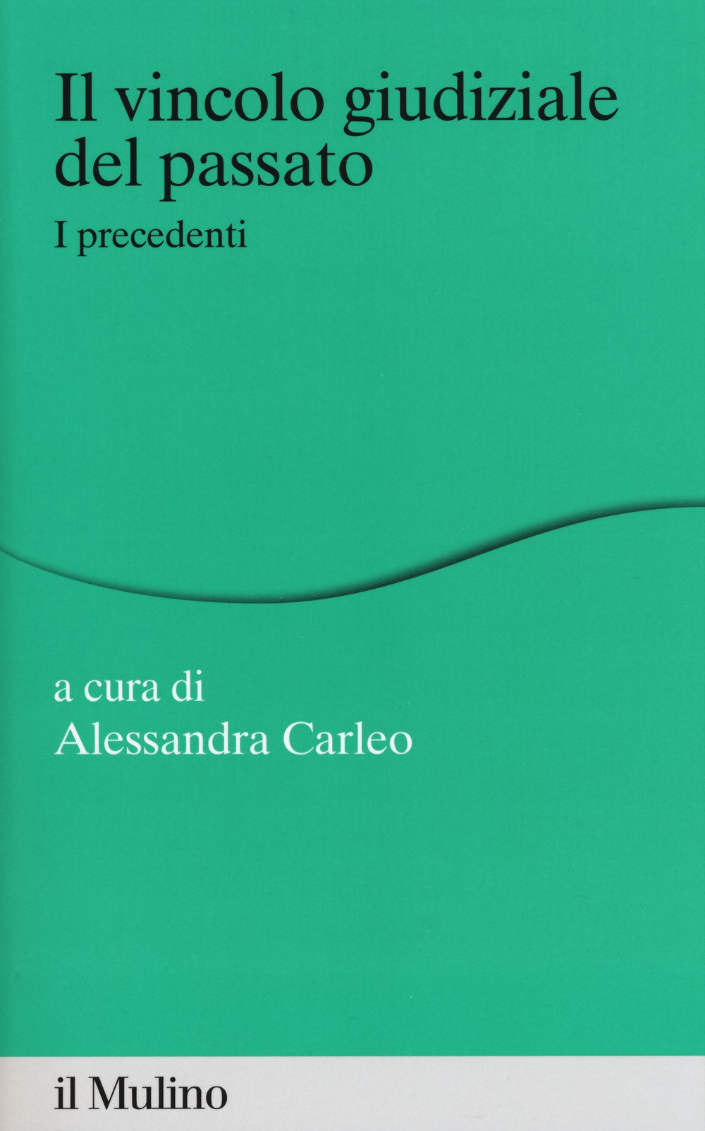 Il Vincolo Giudiziale Del Passato. I Precedenti - 4