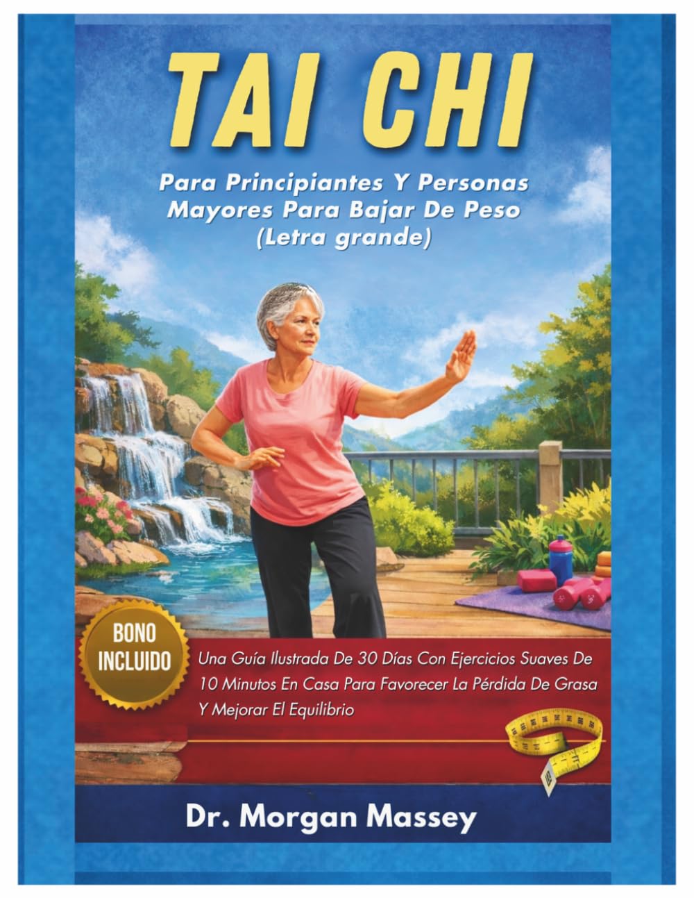 Tai Chi Para Principiantes Y Personas Mayores Para Bajar De Peso (Letra grande): Una Guía Ilustrada De 30 Días Con Ejercicios Suaves De 10 Minutos En ... La Pérdida De Grasa Y Mejorar El Equilibrio