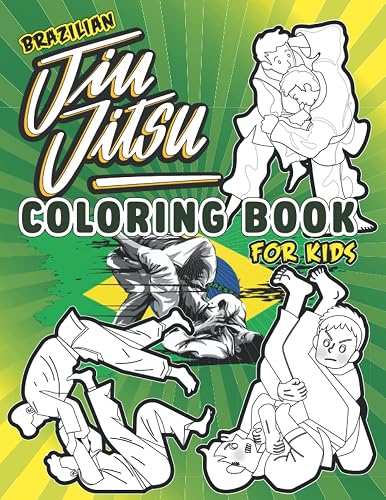 Brazilian Jiu Jitsu Coloring Book For Kids: A Fun Activity Book for BJJ, Karate, Taekwondo, Boxing or Martial Arts Lover Boys, Girls, Men &amp; Women of All Ages (30 Unique BJJ Illustrations)