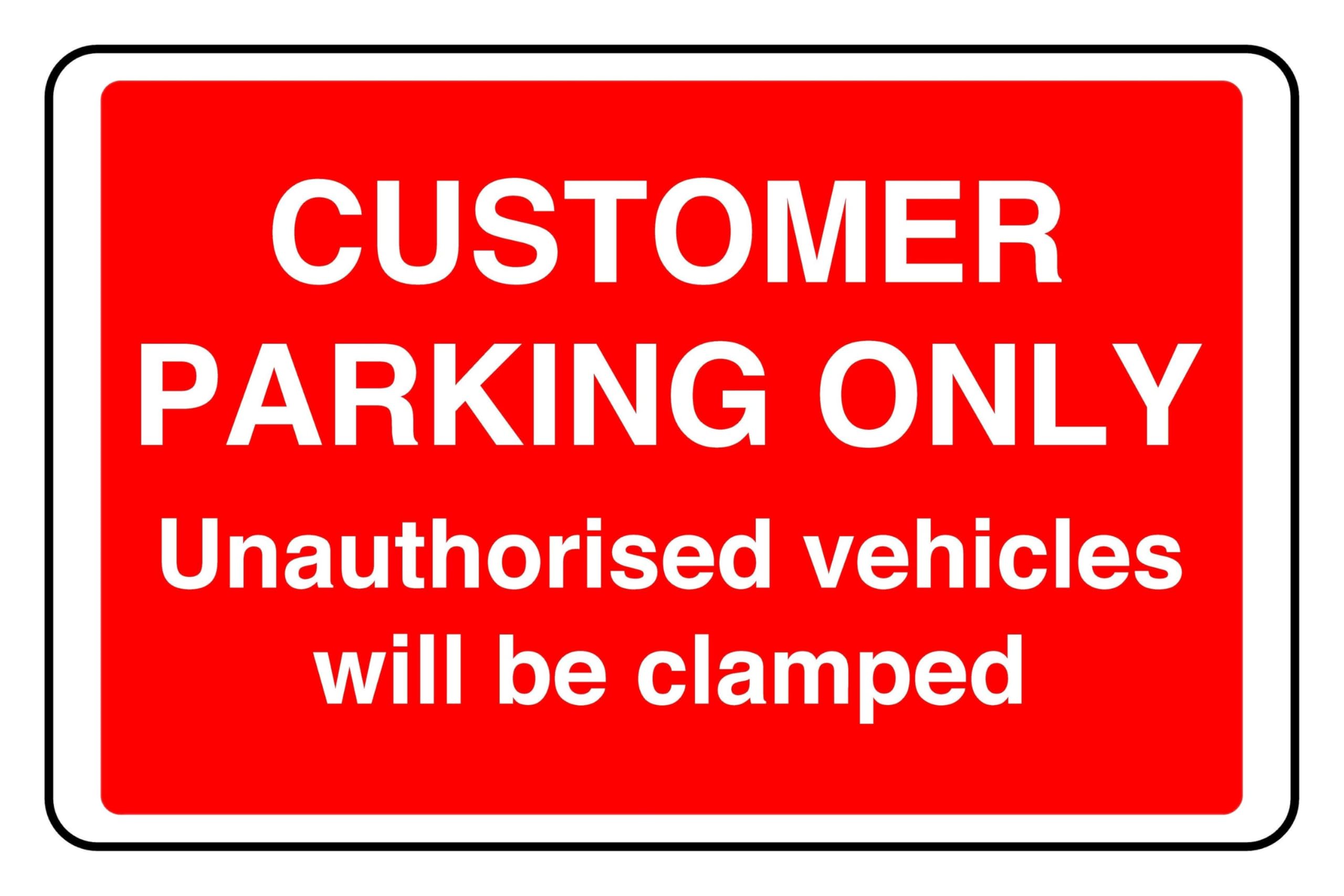 Customer Parking Only Unauthorised Vehicles Will Be Clamped - safety sign - 3mm Aluminum Dibond for indoor/outdoor usage (200mm x 150mm) 5m Viewing Distance.