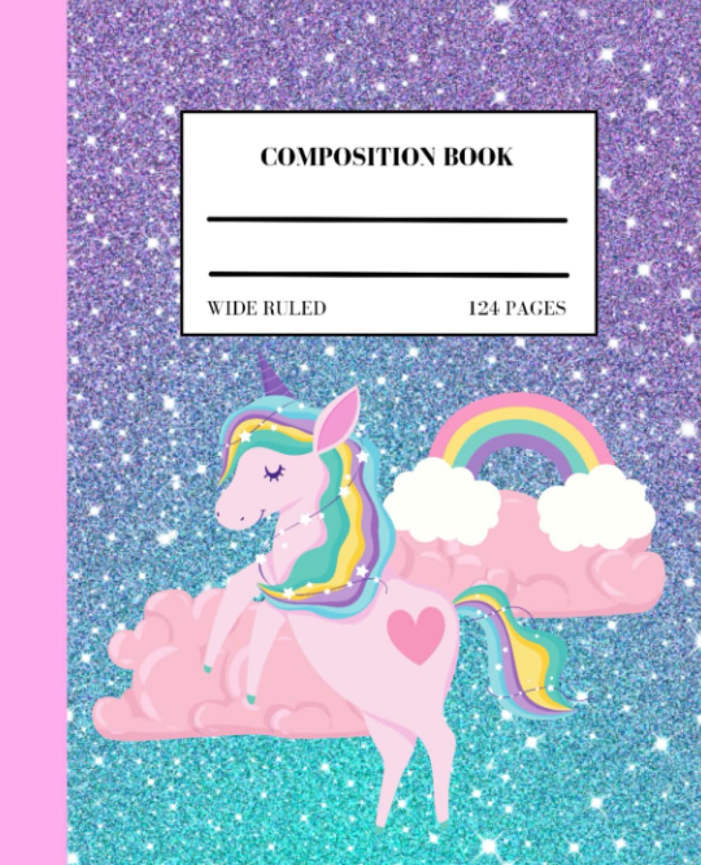 Composition Notebook: Cute Rainbow Unicorn Wide Ruled Primary Copy Book, unicorn composition notebook for kids 4-8, unicorn composition notebook for ... composition notebook wide ruled 124 pages