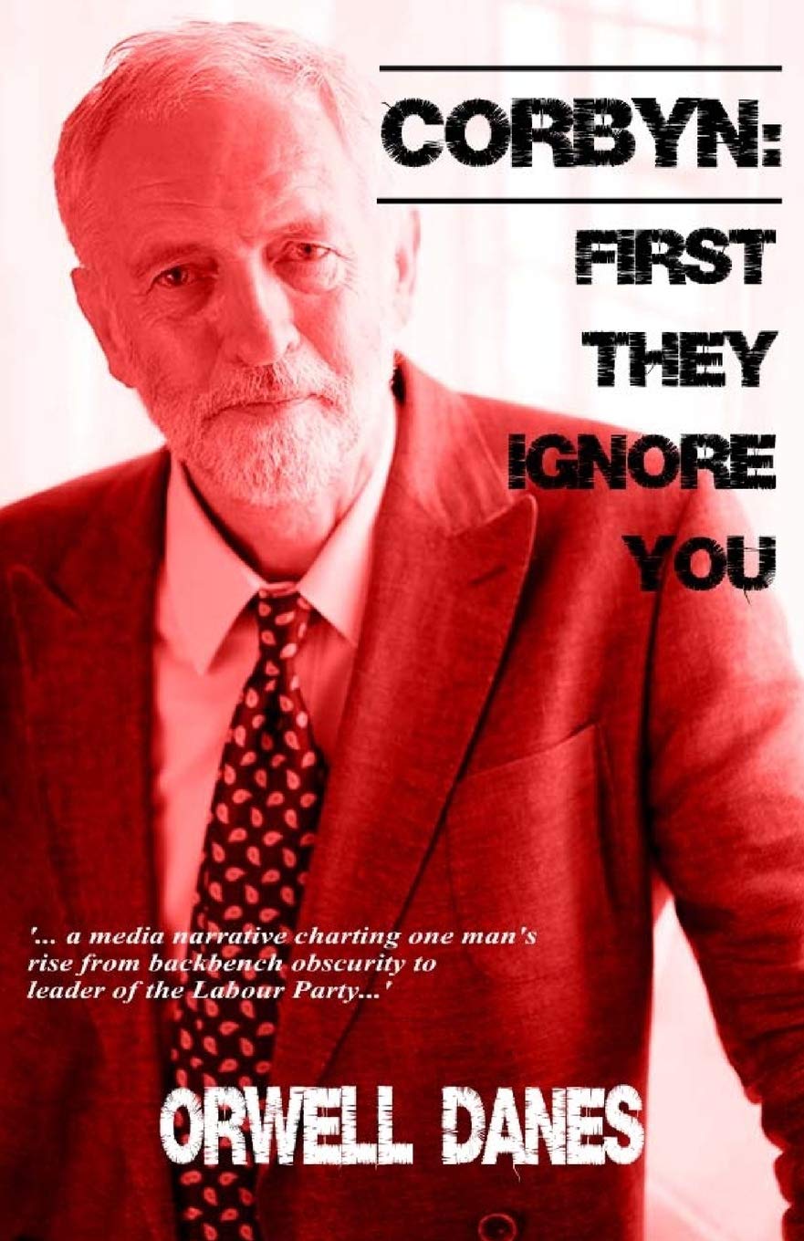 Corbyn: First they ignore you...: '... a media narrative charting Jeremy Corbyn's rise from backbench obscurity to leader of the Labour Party...'