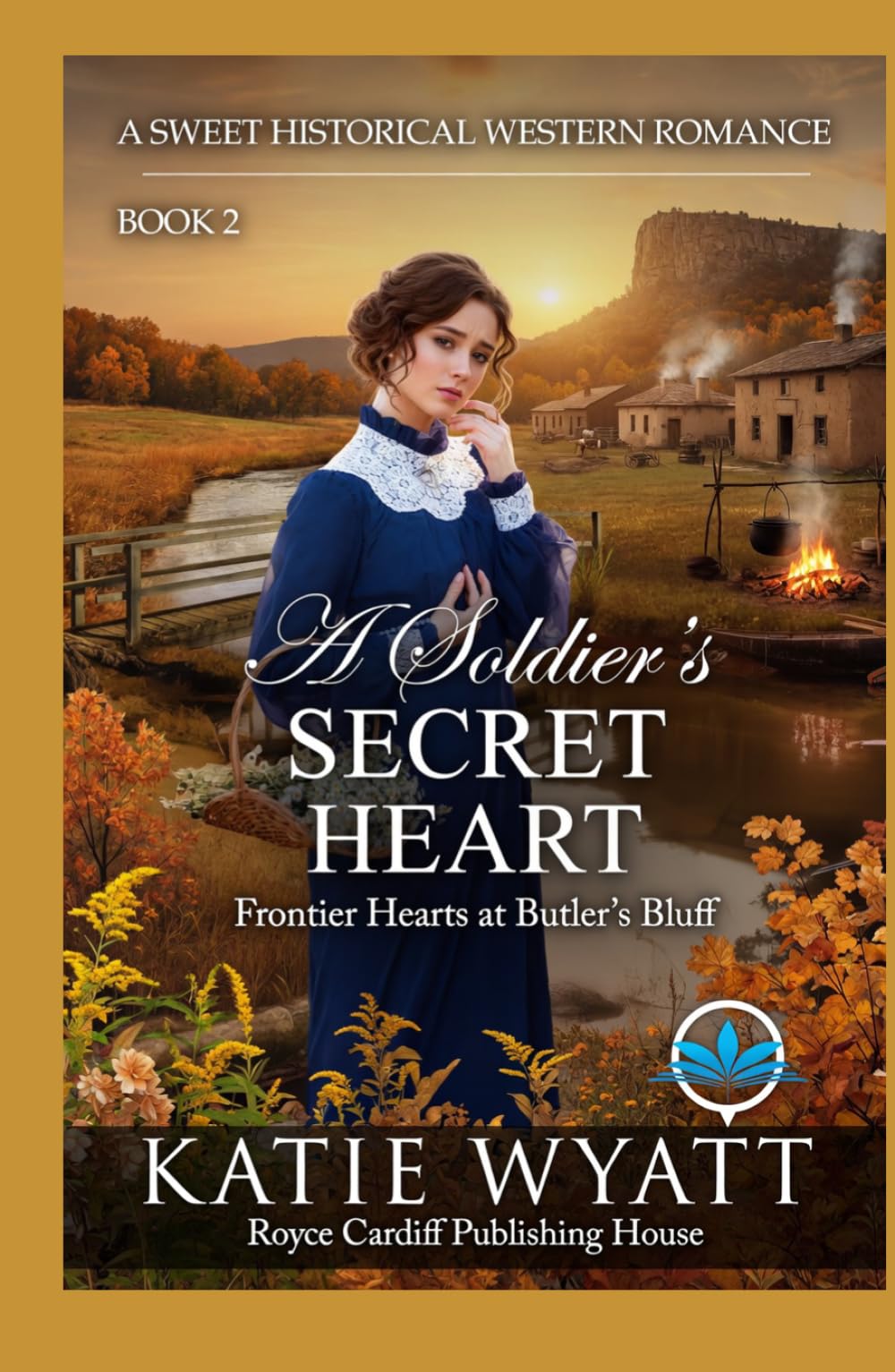 A Soldier’s Secret Heart: A Sweet Historical Western Romance (Frontier Hearts at Butler’s Bluff)