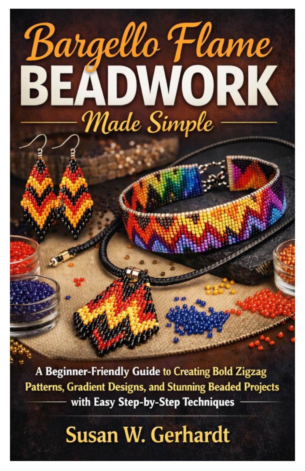 Bargello Flame Beadwork Made Simple: A Beginner-Friendly Guide to Creating Bold Zigzag Patterns, Gradient Designs, and Stunning Beaded Projects with Easy Step-by-Step Techniques