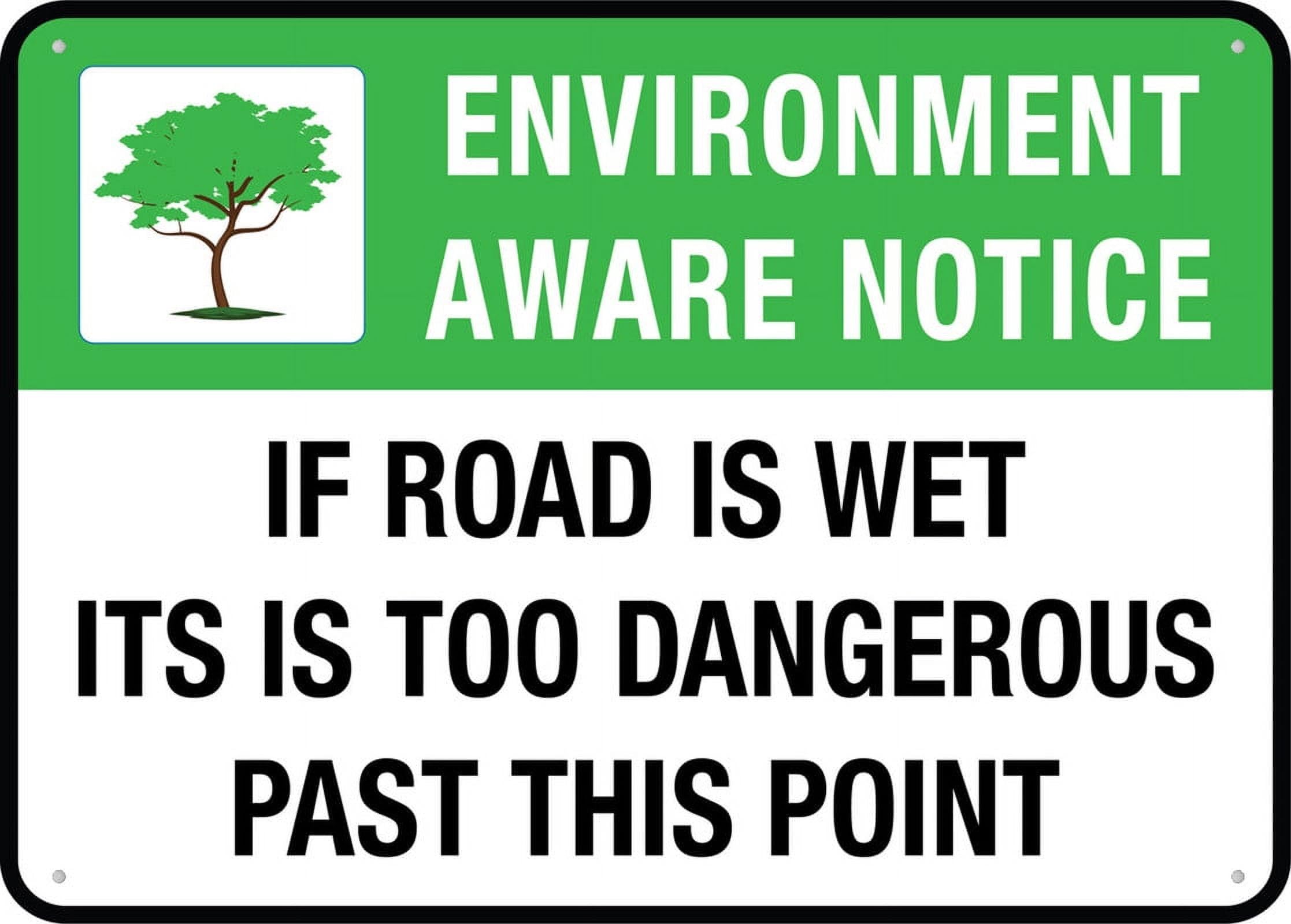 If Road Is Wet, It's Too Dangerous Past This Point Sign 12x8 inch Metal Aluminum, Pre-Drilled Holes for Easy Mounting, Indoor & Outdoor Use (Fence, Door, Gate)