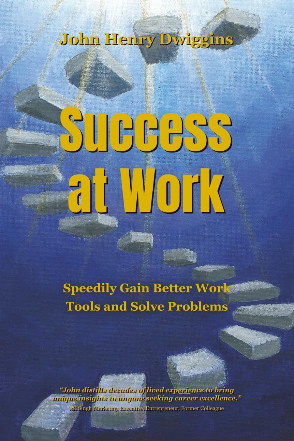 Success at Work: Speedily Gain Better Work Tools and Solve Problems