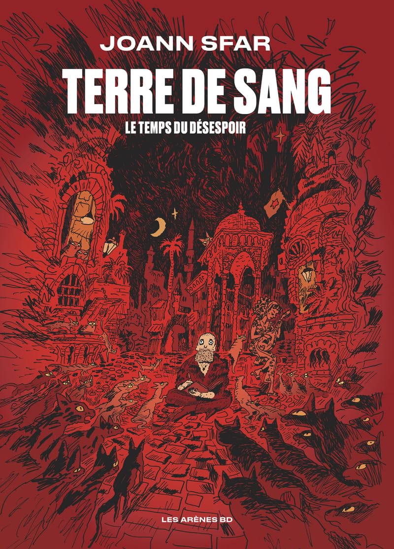 Terre de sang - Le temps du déséspoir - Joann Sfar - Les Arenes Eds - cartonné - Bande dessinée