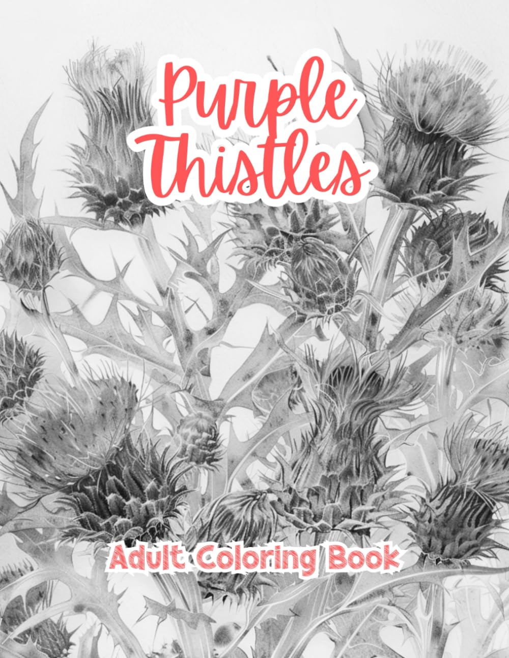 Purple Thistles Adult Coloring Book Grayscale Images By TaylorStonelyArt: Volume I (Artful Designs for Healing)