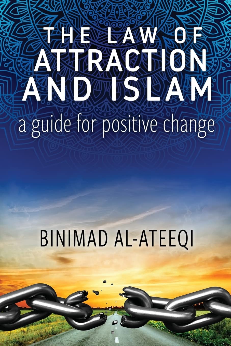 The Law of Attraction and Islam: A Guide For Positive Change