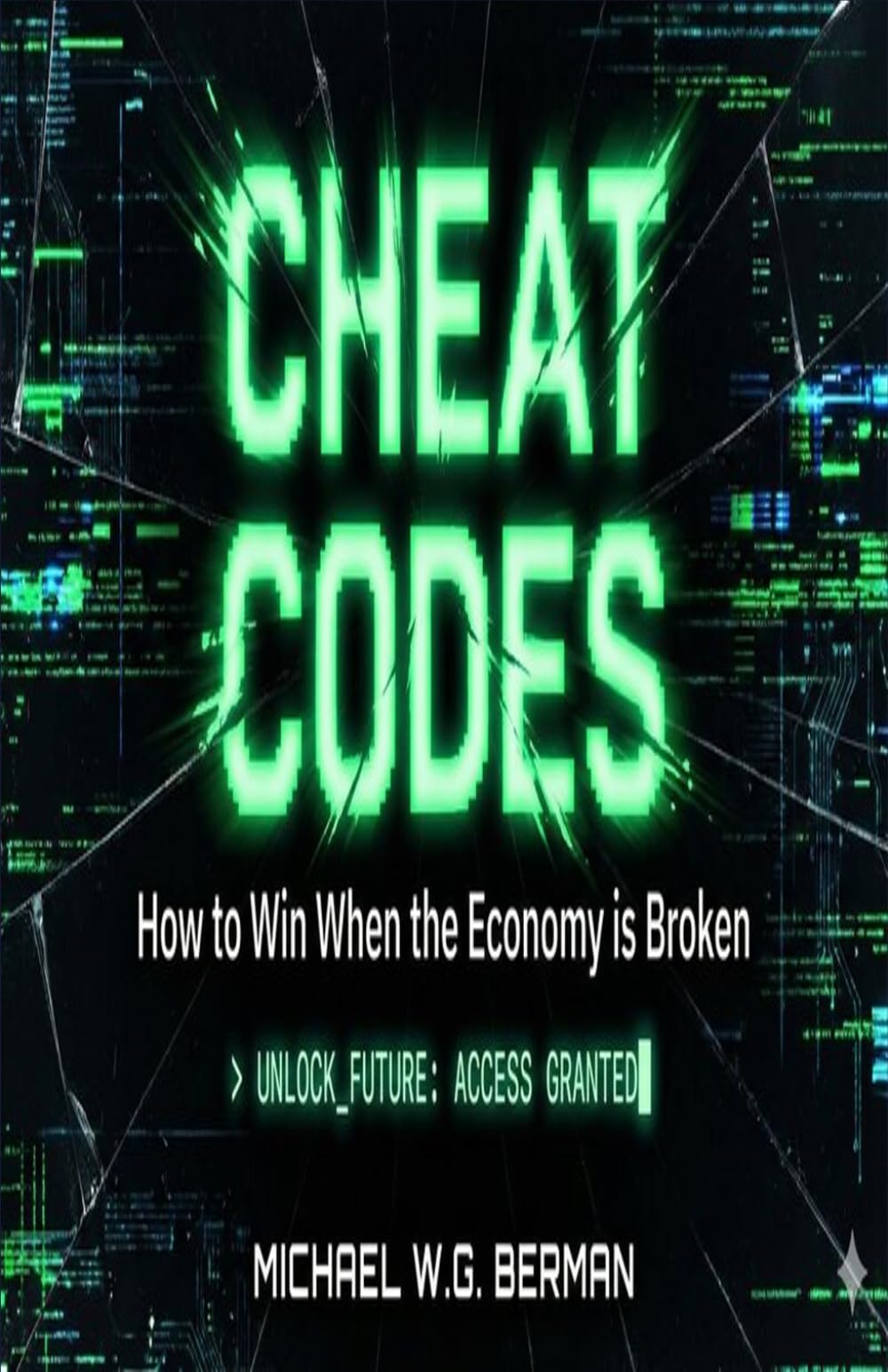 Cheat Codes: Hacks for Navigating Life and Business with Common Sense and a Smile