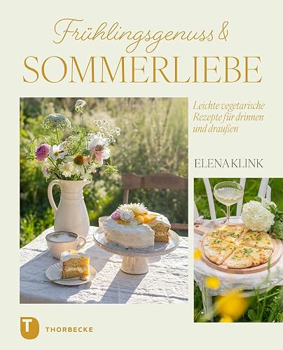 Frühlingsgenuss &amp; Sommerliebe: Leichte vegetarische Rezepte für drinnen &amp; draußen