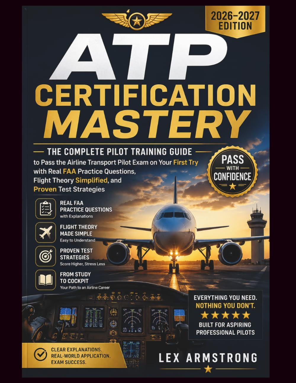 ATP Certification Mastery: The Complete Pilot Training Guide to Pass the Airline Transport Pilot Exam on Your First Try with Real FAA Practice ... Theory Simplified, and Proven Test Strategies