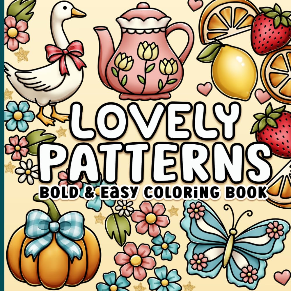 Patterns Bold and Easy Coloring Book: Lovely, Cute, Comfy and Cozy Designs for Adults, Women, Seniors, Teens and Kids for Relaxation and Stress-Relief