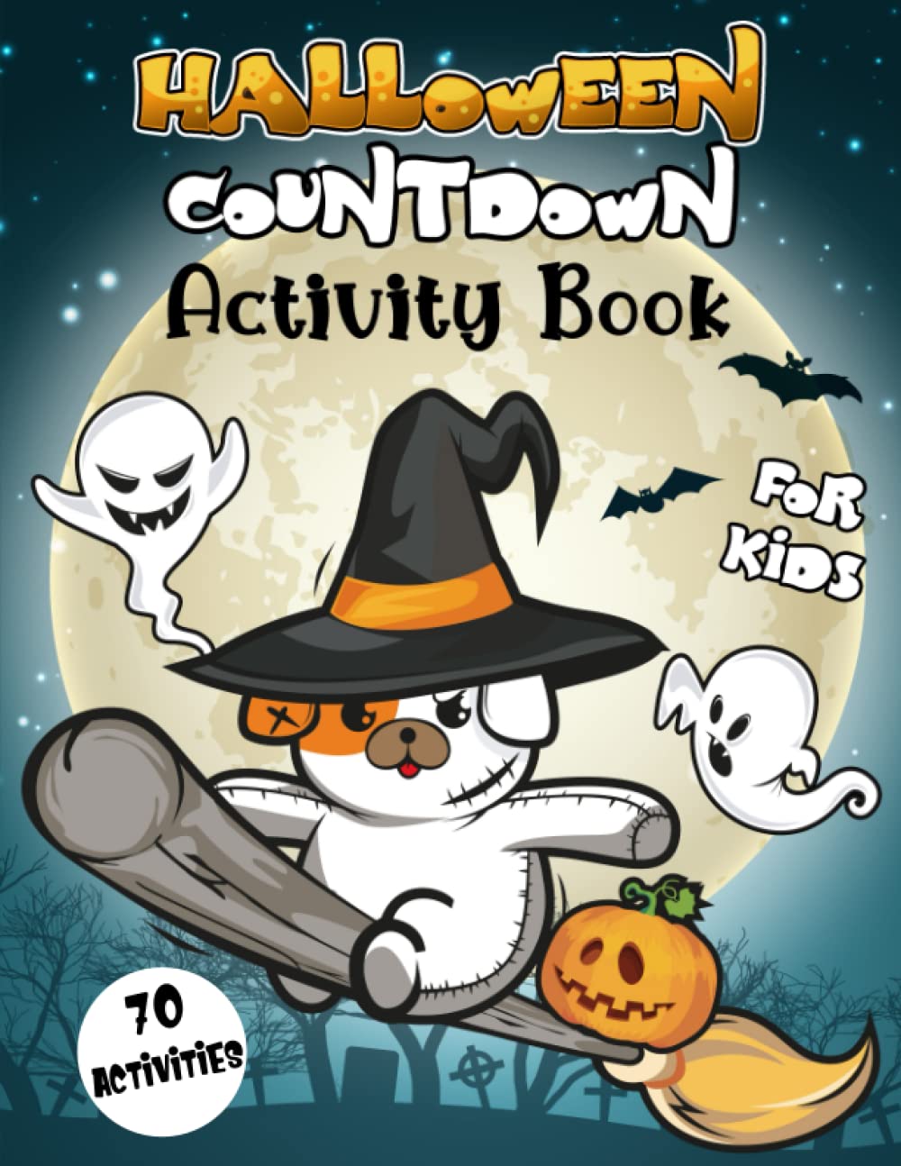 Halloween Countdown Activity Book For Kids: A Halloween Advent Calendar Book For Kids And Toddlers With Spooky Activities to Do Every Day For 31 Days ... and Subtraction, Puzzles... And Much More!