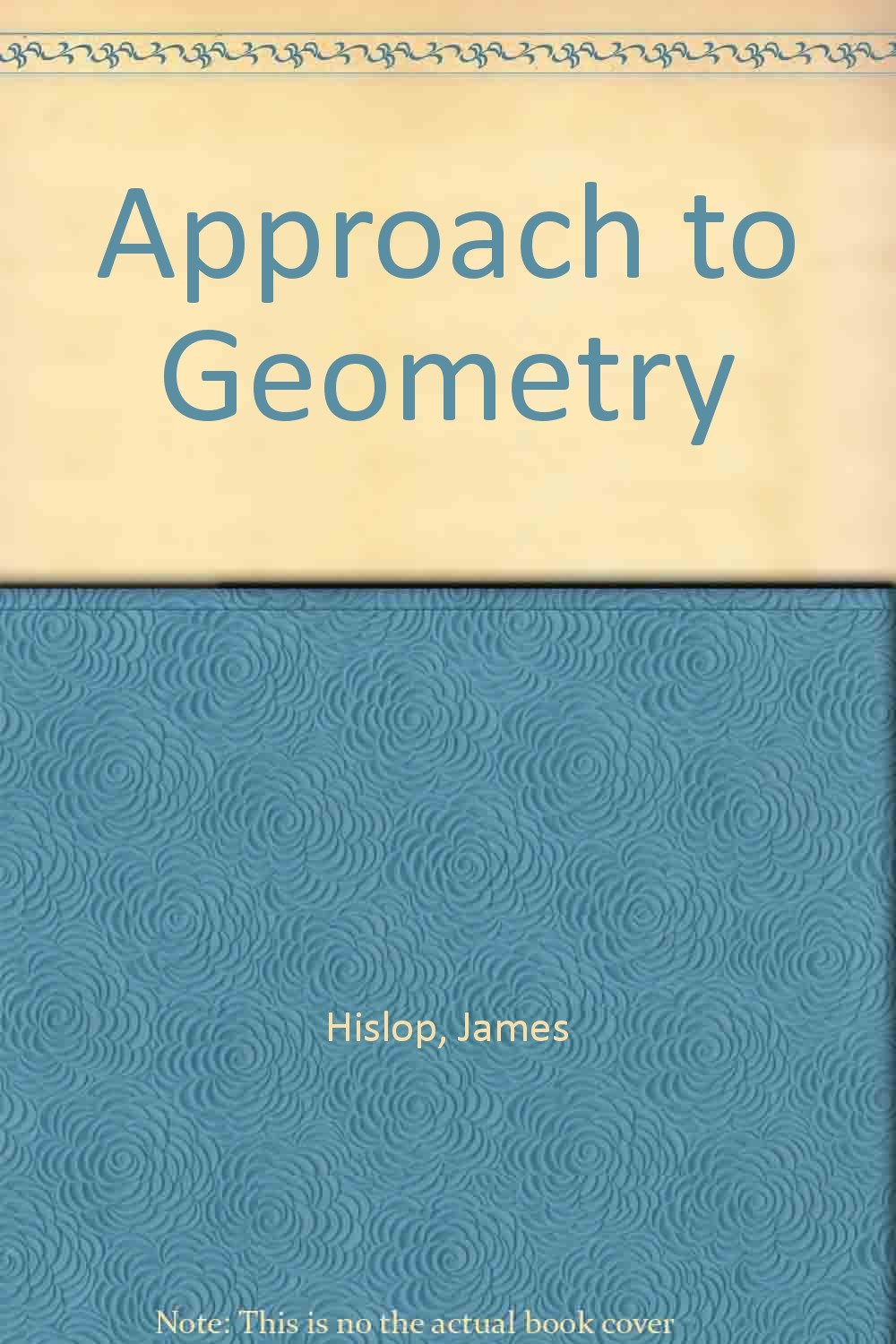Approach to Geometry: v. 1: James Hislop: 9780716969105: Amazon.com: Books