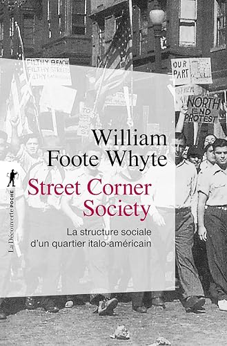 Street Corner Society: La structure sociale d'un quartier italo-américain