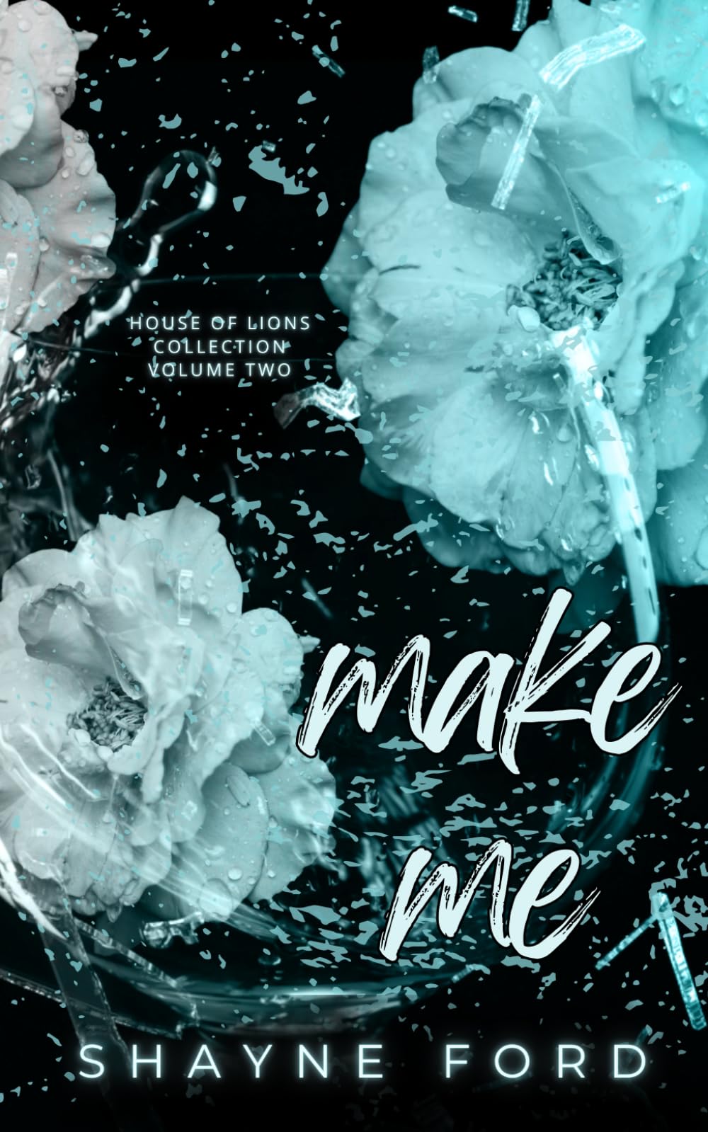 MAKE ME: House of Lions Collection Volume Two (HOUSE OF LIONS BOX SET)