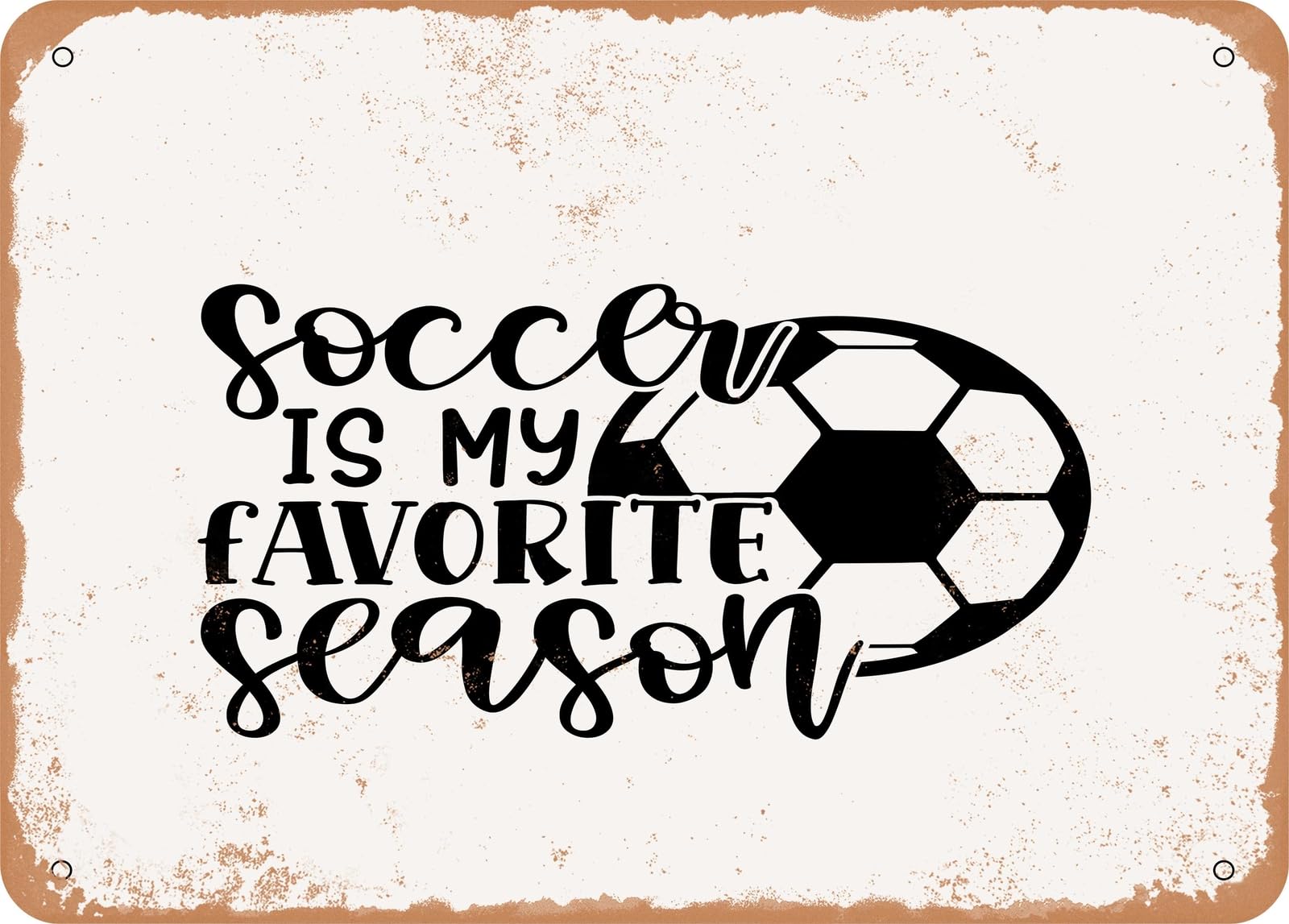 Metal Sign - Soccer is My Favorite Season - Vintage Look Sign home decor