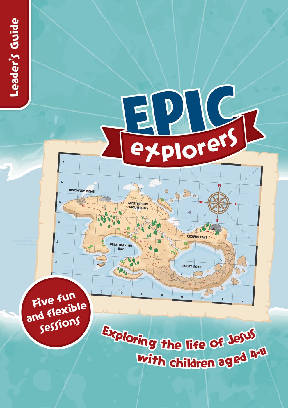 Epic Explorer's Leader's Guide: Christianity Explored Children's Edition