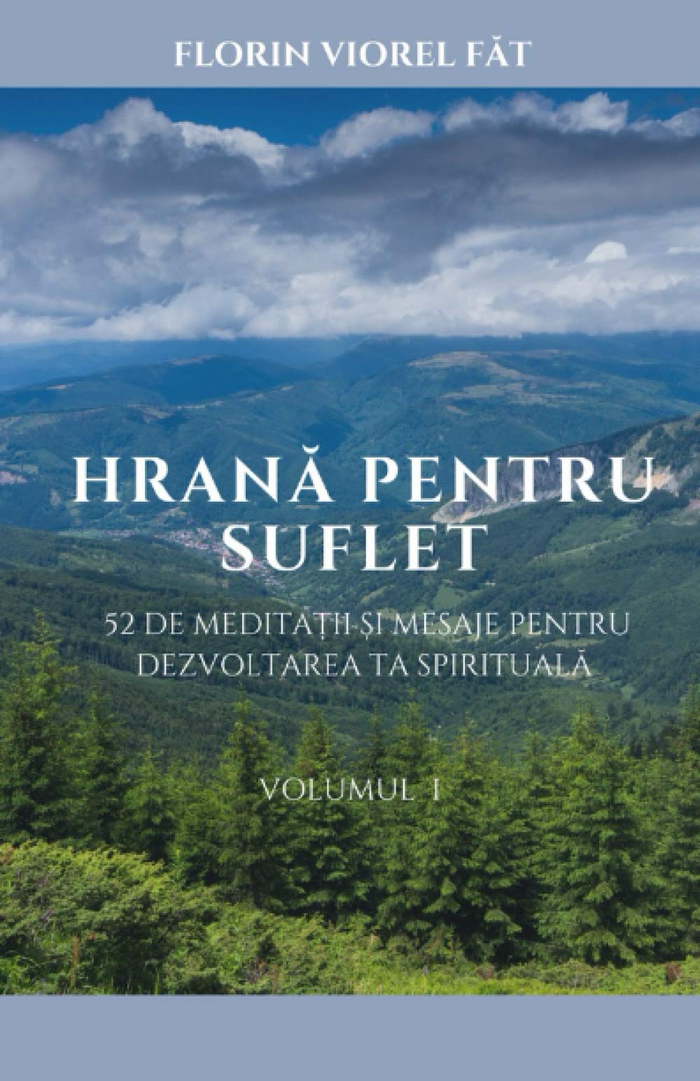 HRANĂ PENTRU SUFLET: 52 DE MEDITAȚII ȘI DE MESAJE PENTRU DEZVOLTAREA TA SPIRITUALA
