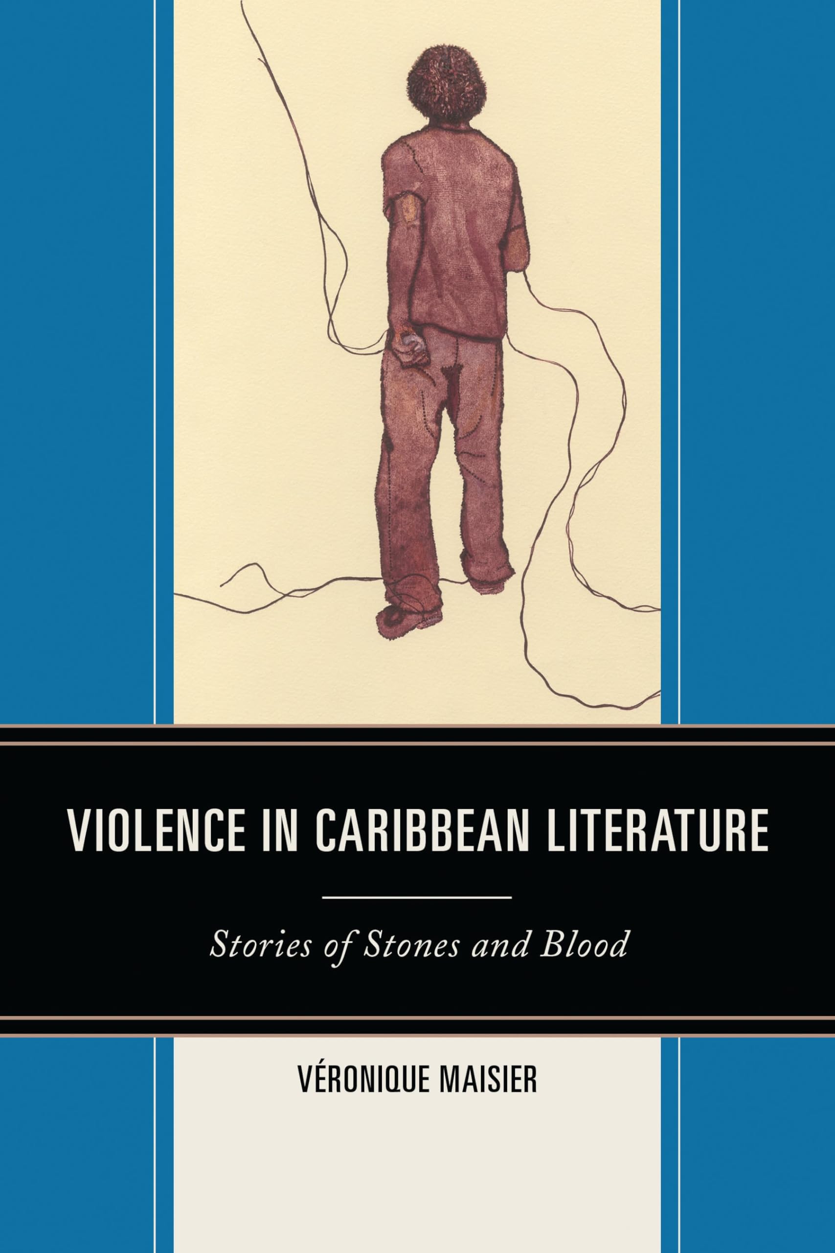 Violence in Caribbean Literature: Stories of Stones and Blood (After the Empire: The Francophone World and Postcolonial France)