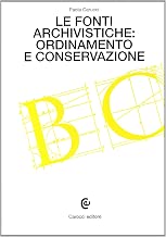 Scaricare Le fonti archivistiche: ordinamento e conservazione pdf gratis