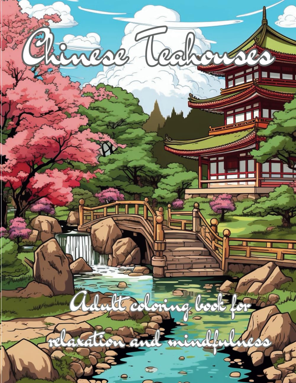 Chinese Teahouses: Adult Coloring Book for Relaxation, Mindfulness & Stress Relief: 20 Gorgeous Designs