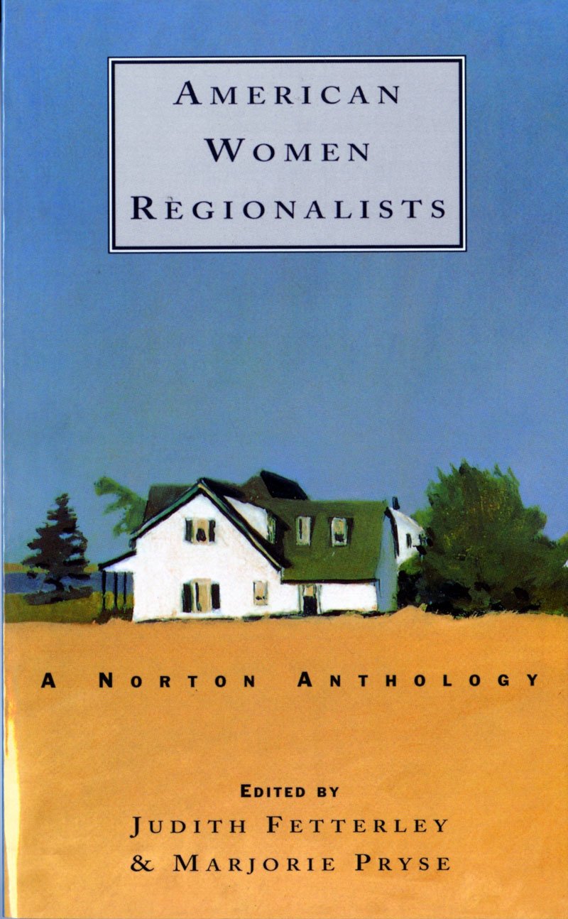 American Women Regionalists 1850-1910: A Norton Anthology