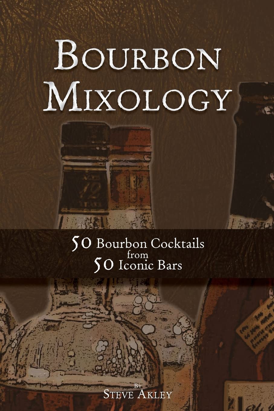Bourbon Mixology: 50 Bourbon Cocktails from 50 Iconic Bars: Volume 2
