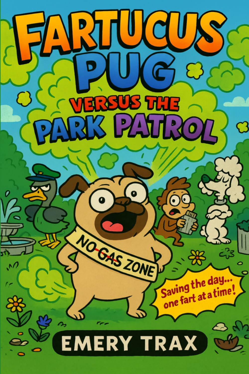 Fartucus Pug Versus the Park Patrol: A Hilarious Chapter Book for Kids Ages 7–10 About a Stinky Pug, Silly Animal Friends, and Fart-Powered Fun