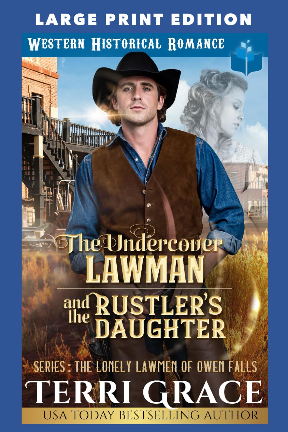 The Undercover Lawman and The Rustler’s Daughter: LARGE PRINT EDITION (The Lonely Lawmen of Owen Falls LARGE PRINT)
