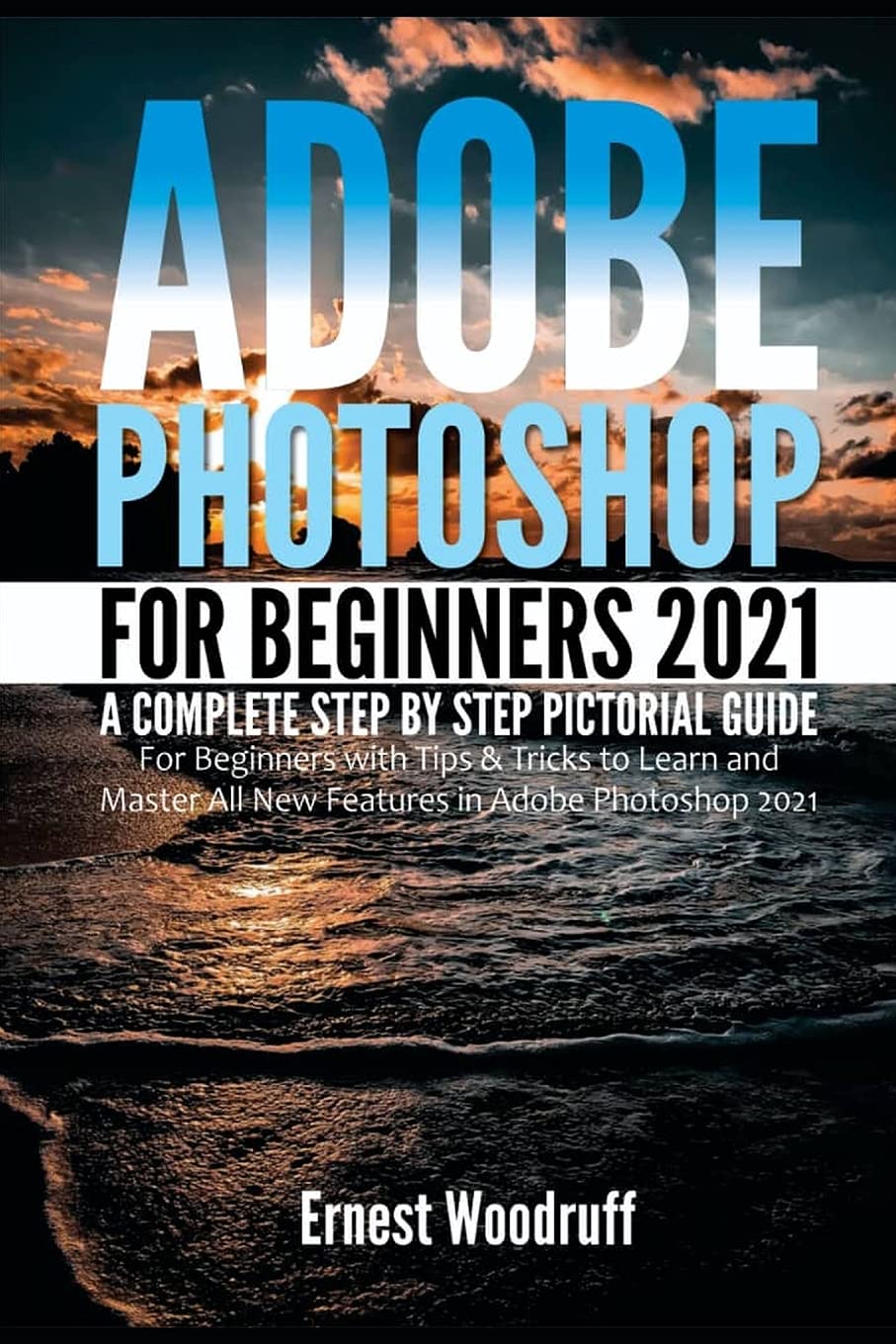 Buy Adobe Photoshop for Beginners 2021: A Complete Step by Pictorial ...