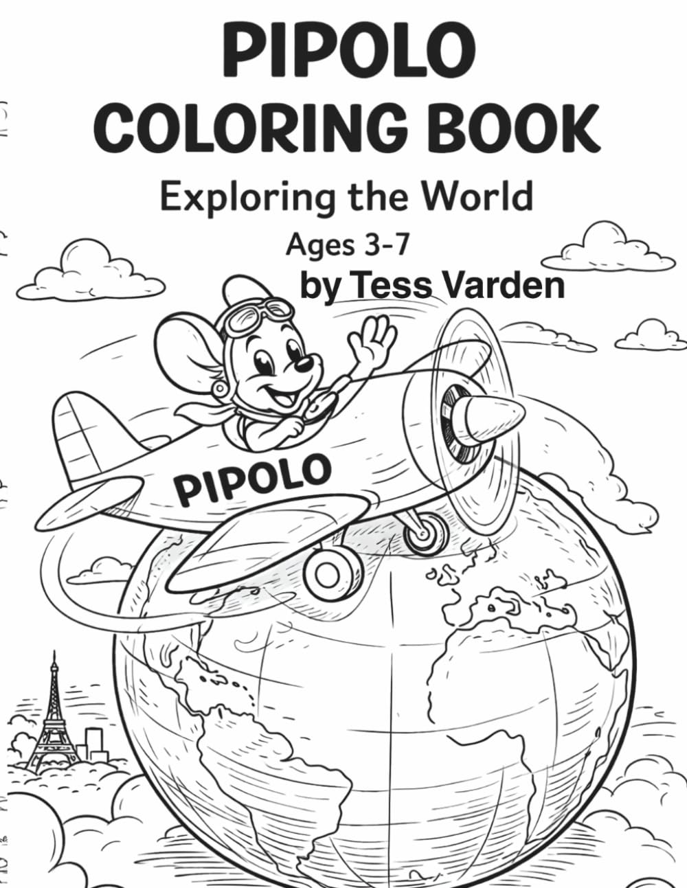 Pipolo Coloring Book: Exploring the World: A Travel-Themed Coloring Book for Kids Ages 3–7 (The Adventures of Pipolo the Traveling Mouse)