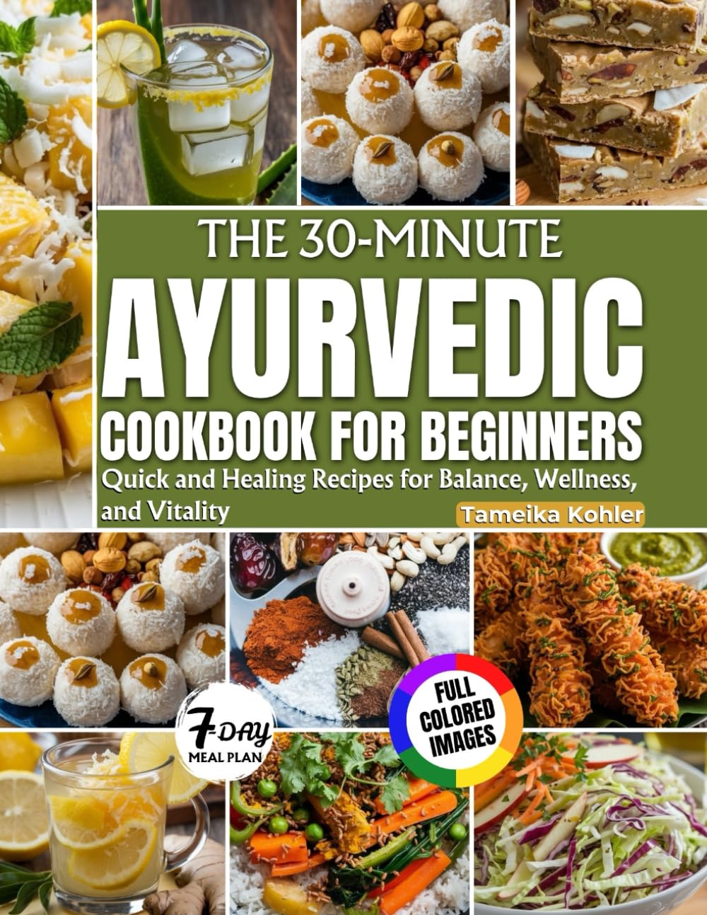 30-Minute Ayurvedic Cookbook For Beginners: Quick and Healing Recipes for Balance, Wellness, and Vitality